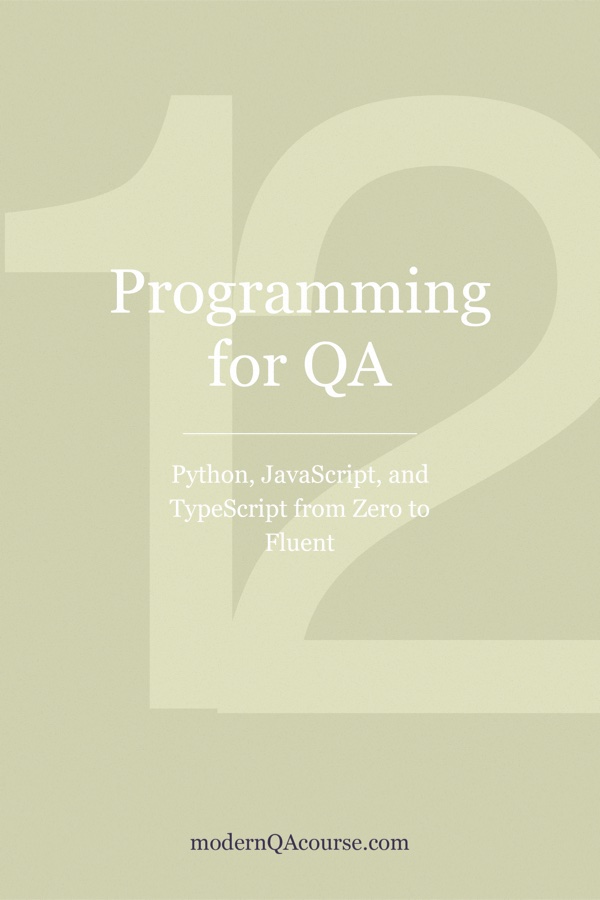 Cover of Programming for QA: Python, JavaScript, and TypeScript from Zero to Fluent