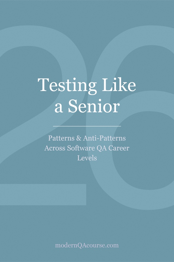 Cover of Testing Like a Senior: Patterns & Anti-Patterns Across Software QA Career Levels